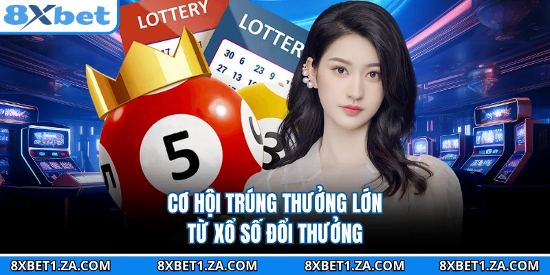 Cơ hội trúng thưởng lớn từ xổ số đổi thưởng