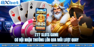 777 Slots Game - Cơ Hội Nhận Thưởng Lớn Qua Mỗi Lượt Quay