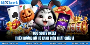 888 Slots 8XBET - Thiên Đường Nổ Hũ Xanh Chín Nhất Châu Á