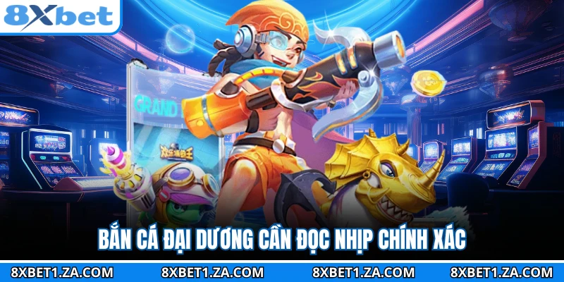 Bắn cá đại dương cần đọc nhịp chính xác