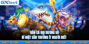 Bắn Cá Đại Dương Và Bí Mật Săn Thưởng Ít Người Biết