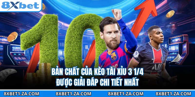Bản chất của kèo tài xỉu 3 1/4 được giải đáp chi tiết nhất
