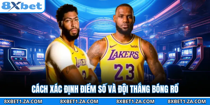 Cách xác định điểm số và đội thắng bóng rổ
