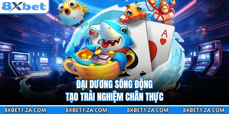 Đại dương sống động tạo trải nghiệm chân thực