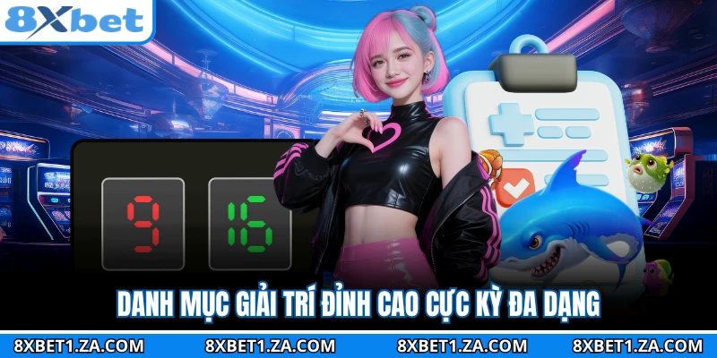 Danh mục giải trí đỉnh cao cực kỳ đa dạng