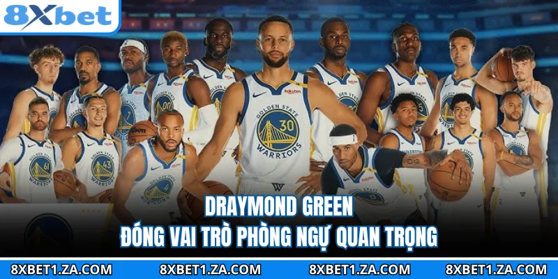 Draymond Green đóng vai trò phòng ngự quan trọng