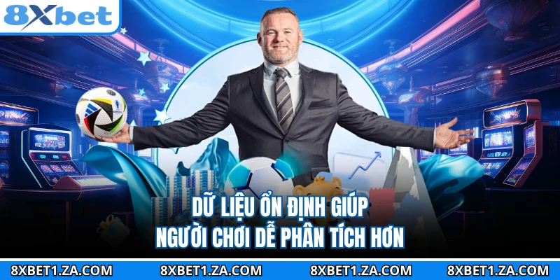 Dữ liệu ổn định giúp người chơi dễ phân tích hơn