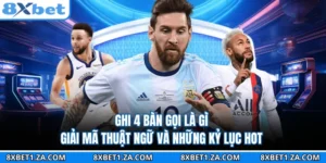 Ghi 4 Bàn Gọi Là Gì - Giải Mã Thuật Ngữ Và Những Kỷ Lục Hot