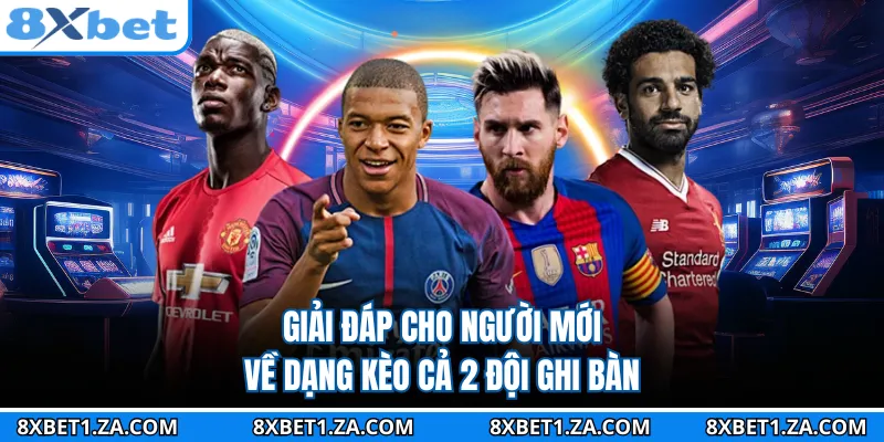 Giải đáp cho người mới về dạng kèo cả 2 đội ghi bàn