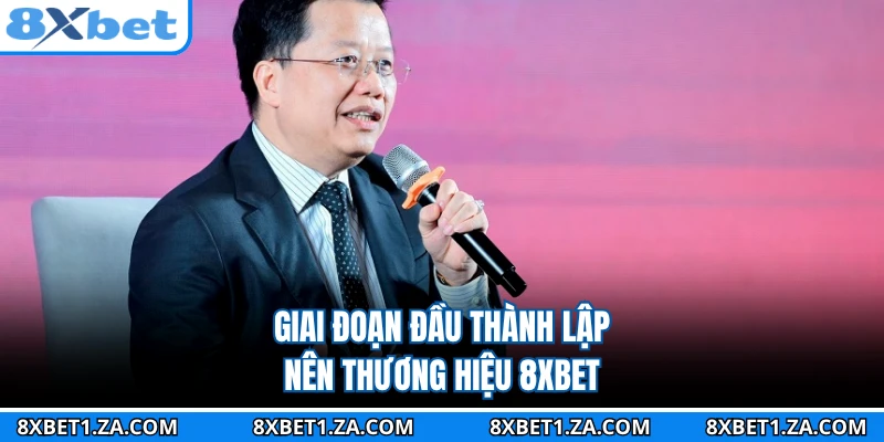 Giai đoạn đầu thành lập nên thương hiệu 8XBET