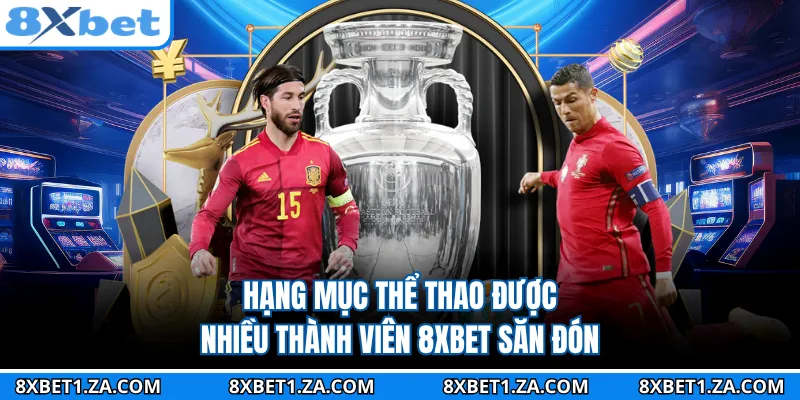 Hạng mục thể thao được nhiều thành viên 8XBET săn đón