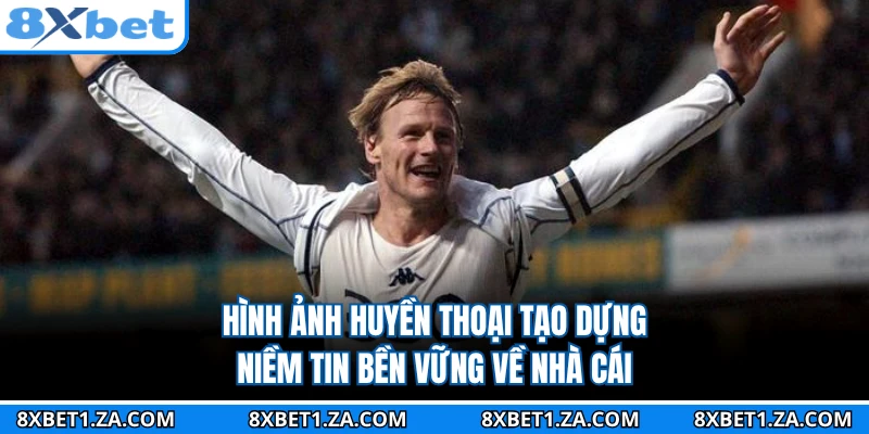 Hình ảnh huyền thoại tạo dựng niềm tin bền vững về nhà cái