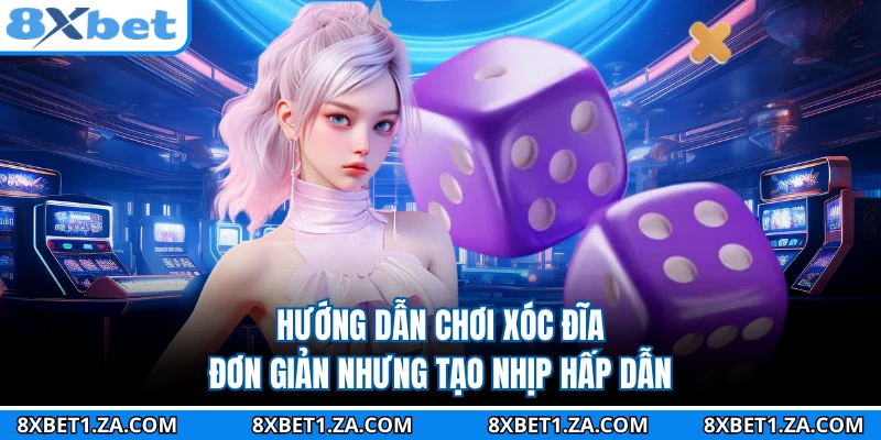 Hướng dẫn chơi xóc đĩa đơn giản nhưng tạo nhịp hấp dẫn