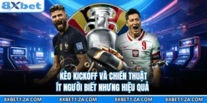 Kèo Kickoff Và Chiến Thuật Ít Người Biết Nhưng Hiệu Quả