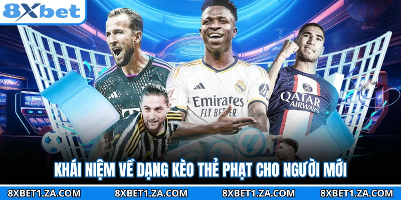 Khái niệm về dạng kèo thẻ phạt cho người mới