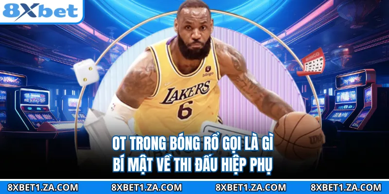 OT Trong Bóng Rổ Gọi Là Gì - Bí Mật Về Thi Đấu Hiệp Phụ