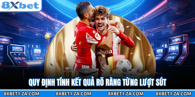 Quy định tính kết quả rõ ràng từng lượt sút