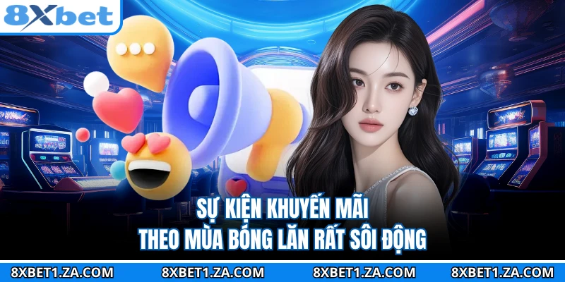 Sự kiện khuyến mãi theo mùa bóng lăn rất sôi động